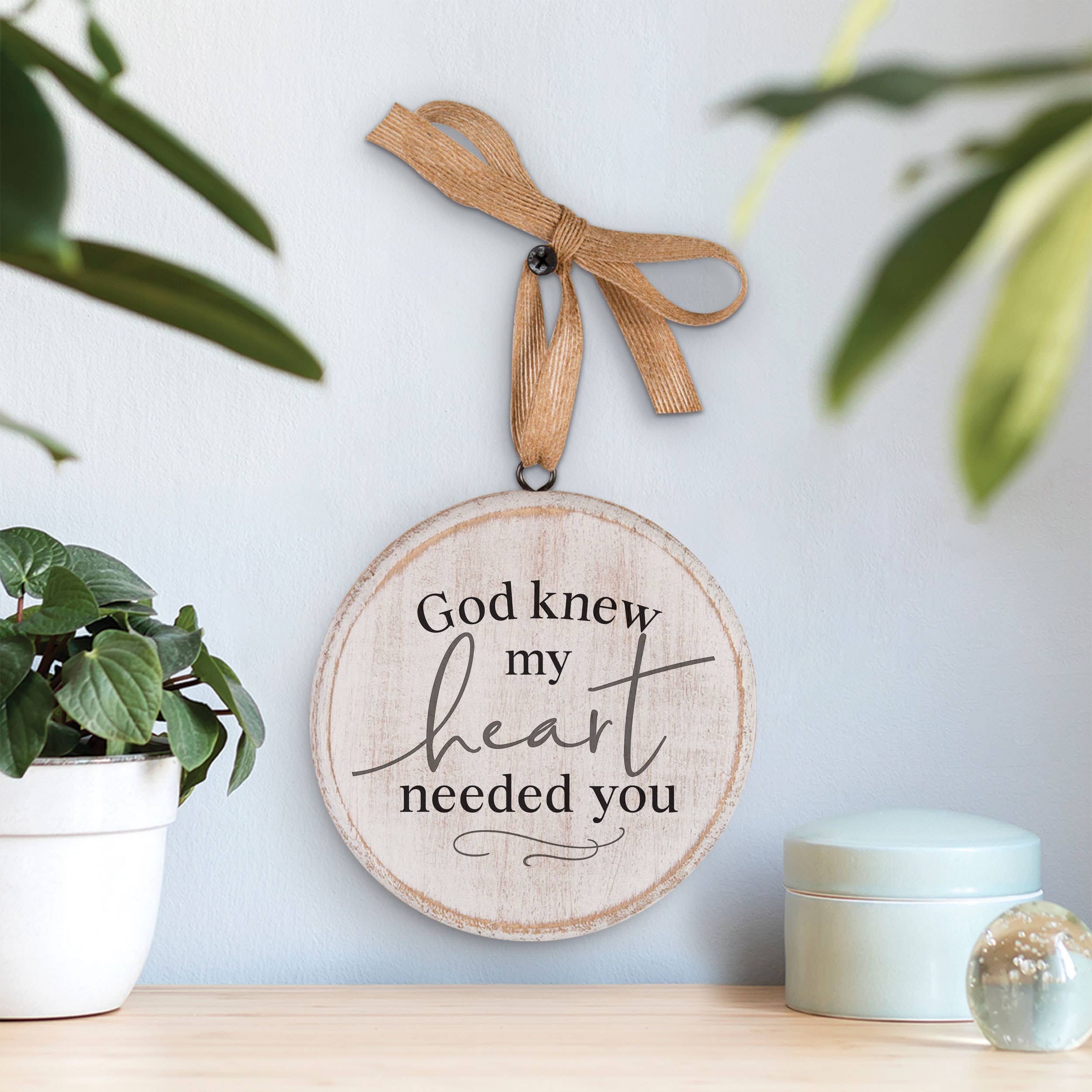 God Knew My Heart Needed You Hanging Sign