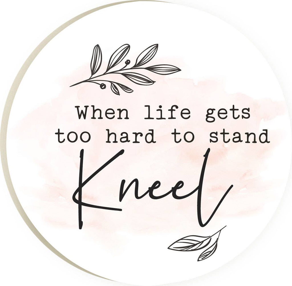 When Life Gets To Hard To Stand Kneel Round Coaster