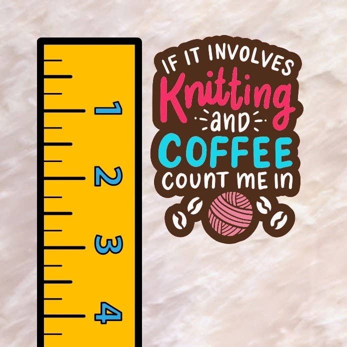 Knitting & Coffee Addict: Count Me In Sticker