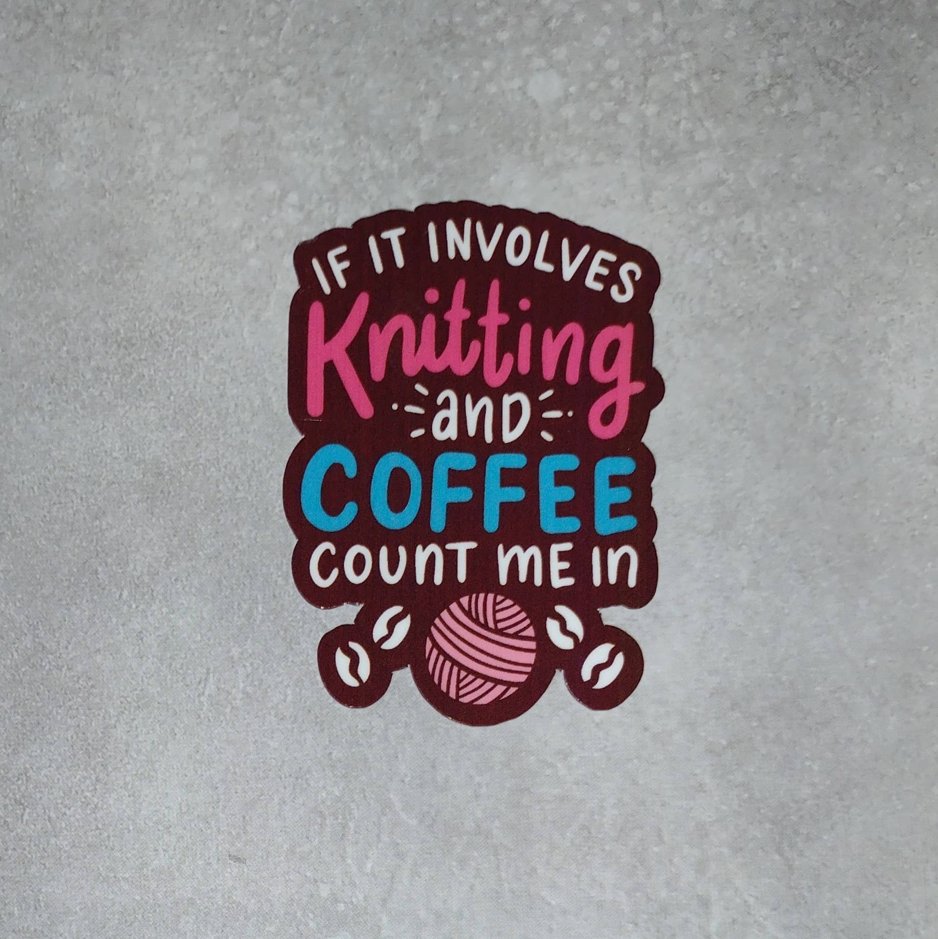 Knitting & Coffee Addict: Count Me In Sticker
