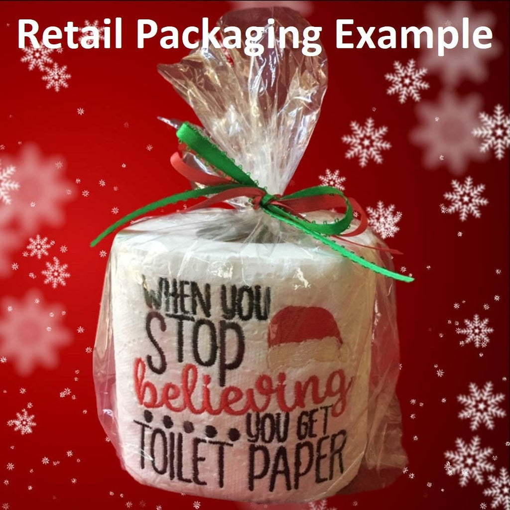 When You Stop Believing You Get Toilet Paper Gag Gift