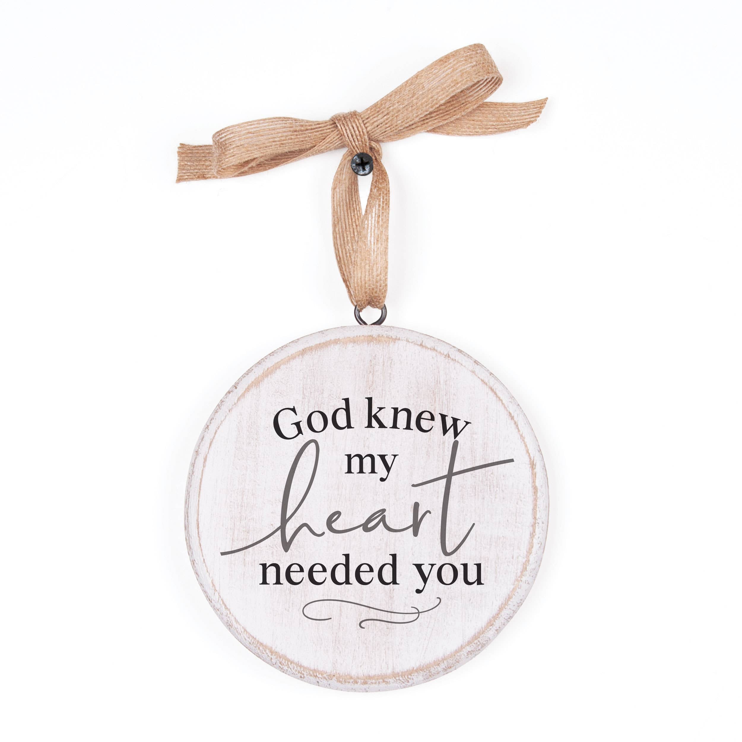 God Knew My Heart Needed You Hanging Sign