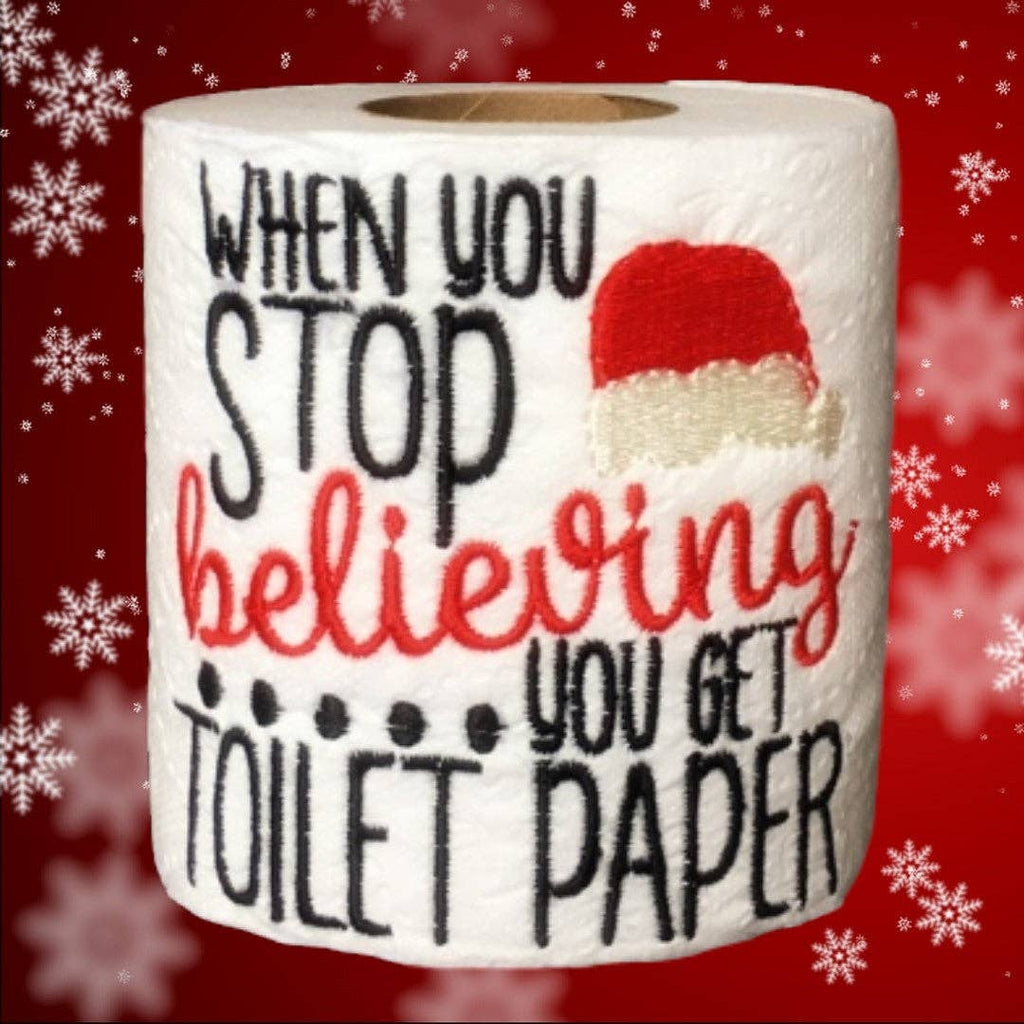 When You Stop Believing You Get Toilet Paper Gag Gift